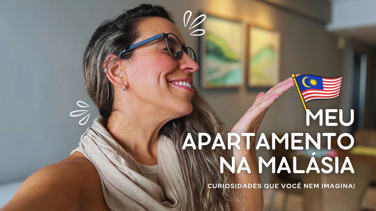 MEU APARTAMENTO NA MALÁSIA - CURIOSIDADES QUE VOCÊ NEM IMAGINA!