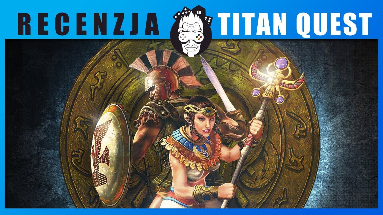 Titan Quest Anniversary Edition - Recenzja