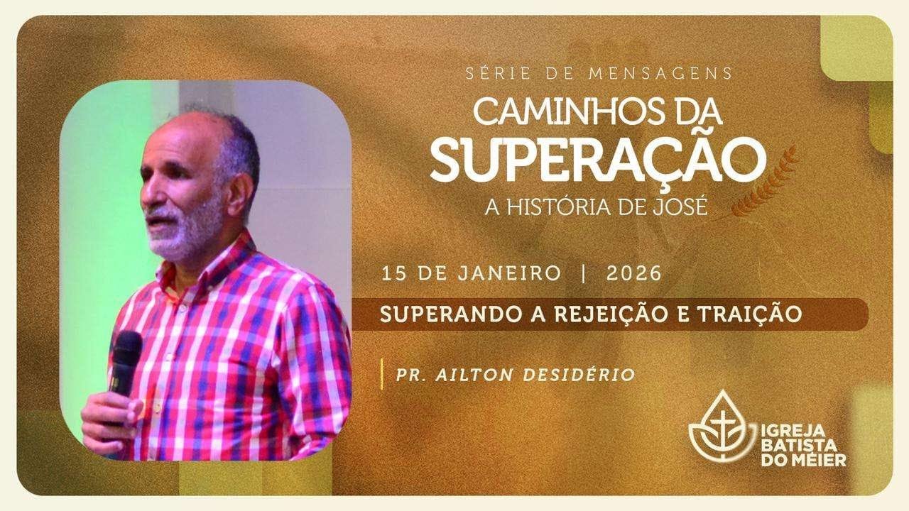 Superando a Rejeição e Traição - Caminhos da Superação - 15/01/2026