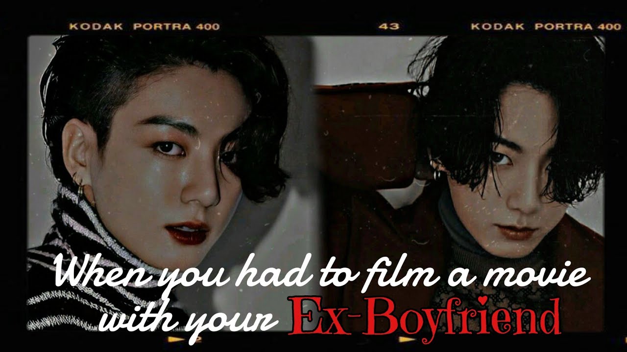 When you had to film a Movie with your Ex-Boyfriend | Jungkook BTS Oneshot