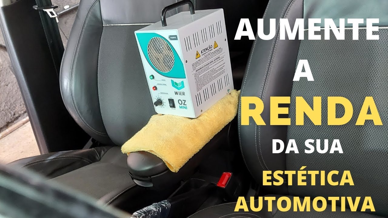 COMO GANHAR MAIS DINHEIRO NA SUA ESTÉTICA AUTOMOTIVA COM A OXI - SANITIZAÇÃO (entregando saúde)