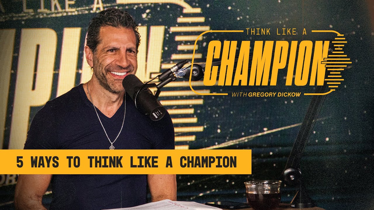 5 Ways To Think Like a Champion | Think Like a Champion EP 01