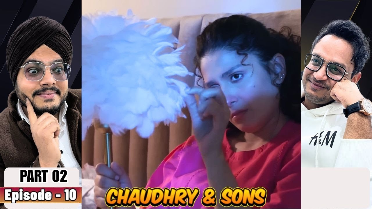 Chaudhry and Sons Episode 10 | Part 02 | Reaction | Decisions Are Getting Worse 🔥 | Reaction Paji