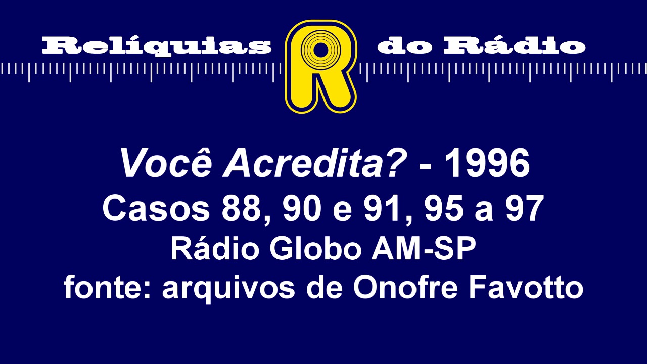Você Acredita? - casos 88, 90 e 91, 95 a 97