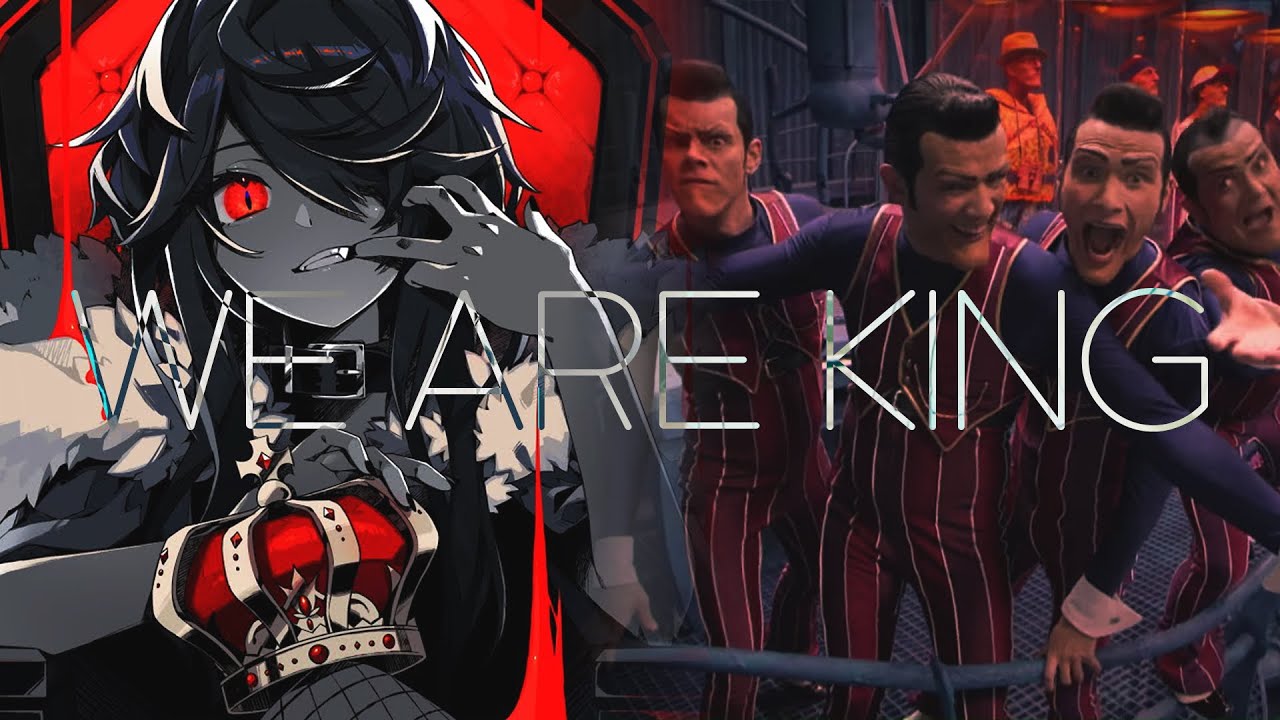 【Mashup】WE ARE KING【Kanaria x LazyTown】