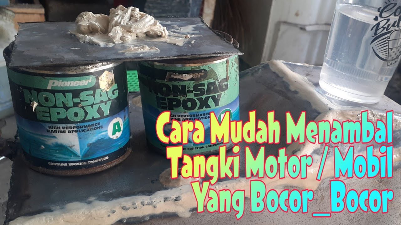 Cara Memperbaiki Tangki Motor / Mobil  Bocor Ini Solusi Nya | Menggunakan Lem kapal NON-SAG EPOXY