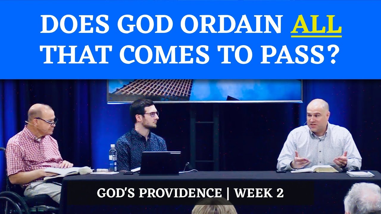Does God Ordain All That Comes to Pass? | God's Providence: Week 2