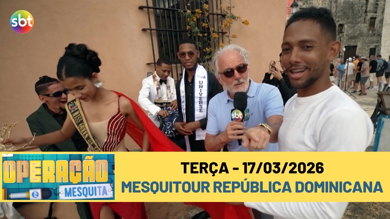 Operação Mesquita 121/03/2026 - Mesquitour República Dominicana EP 2