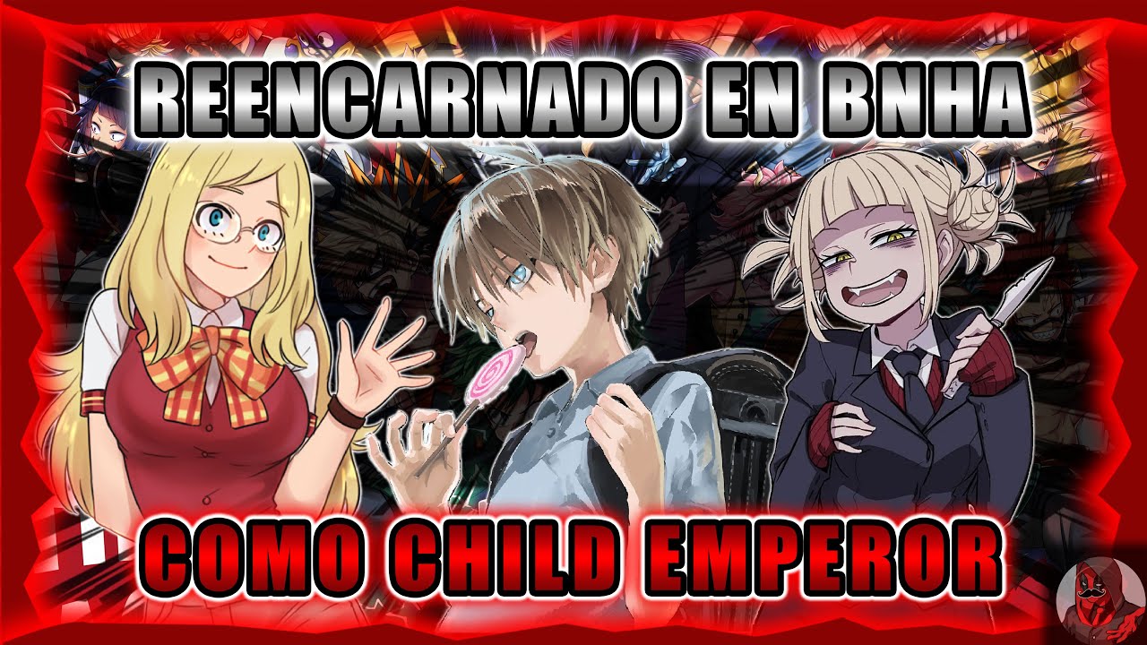 Reencarnado en BNHA como Child Emperor | Parte 1
