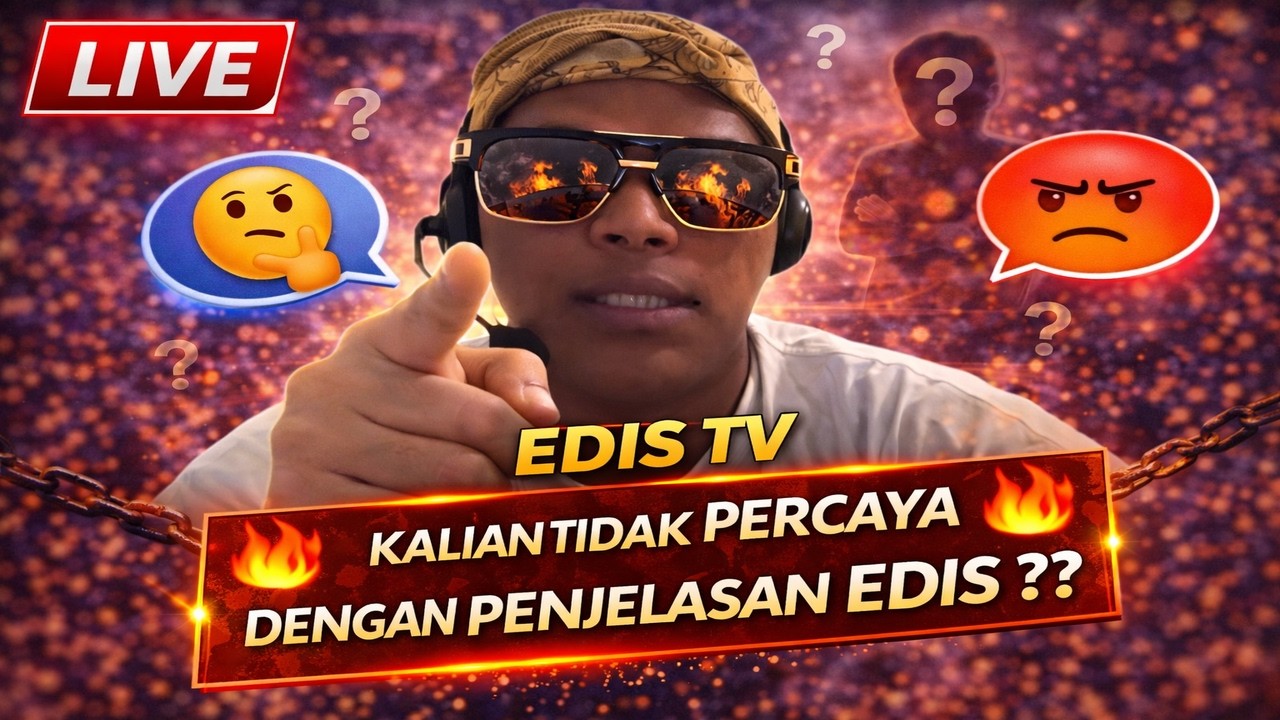 LIVE EDIS TV | KALIAN TIDAK PERCAYA DENGAN PENJELASAN EDIS ??