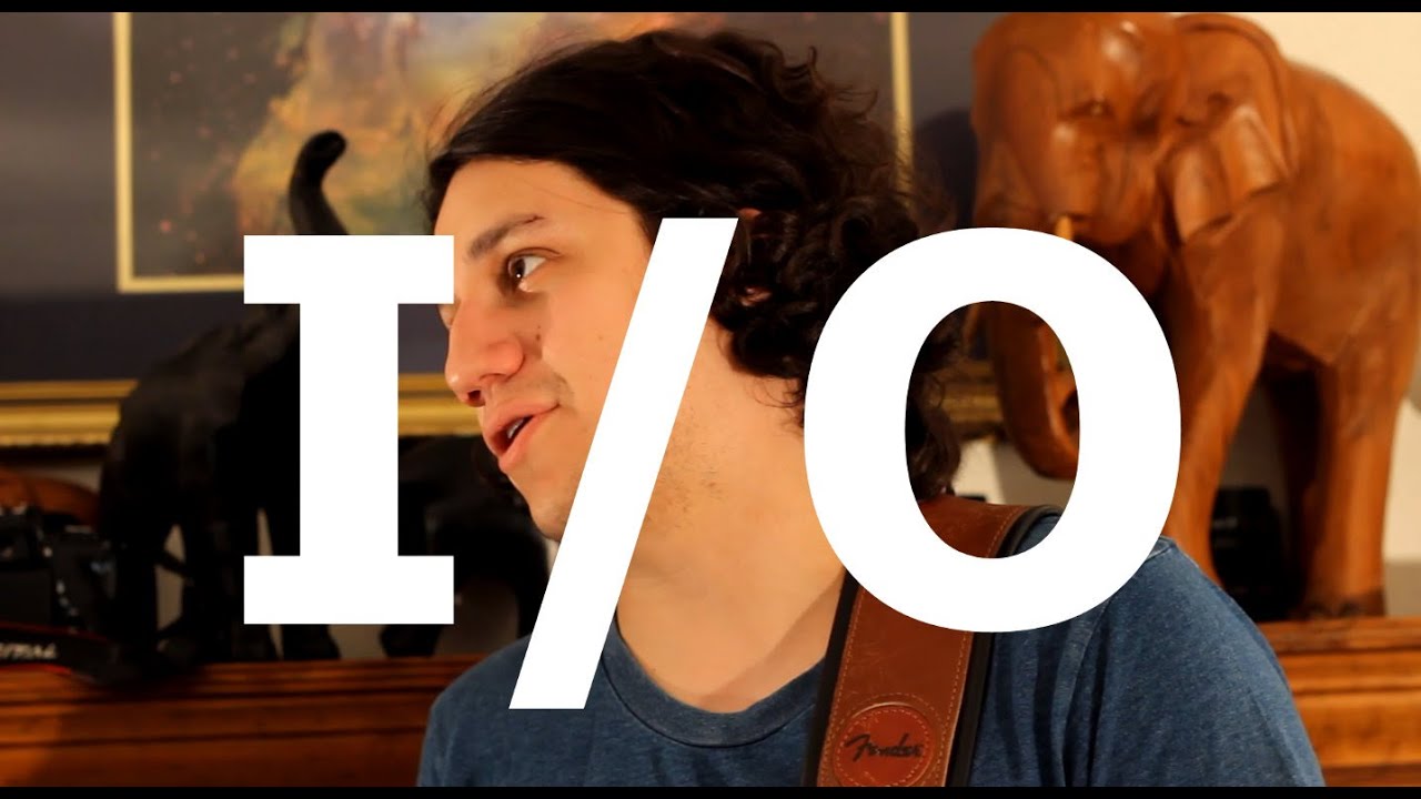I/O - 