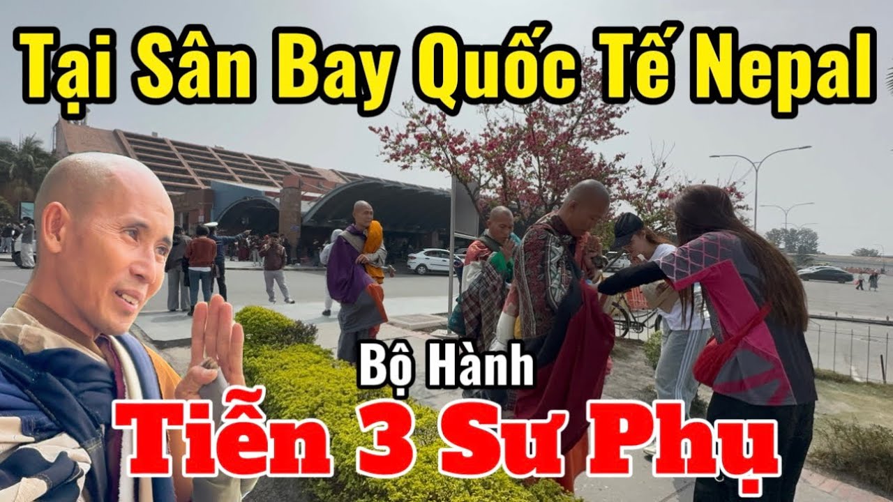 Tại Sân Bay Quốc Tế Nepal | Bộ Hành Tiễn 3 Sư Phụ Hành Trình Mới Qua Đất Nước Khác #thayminhtue 