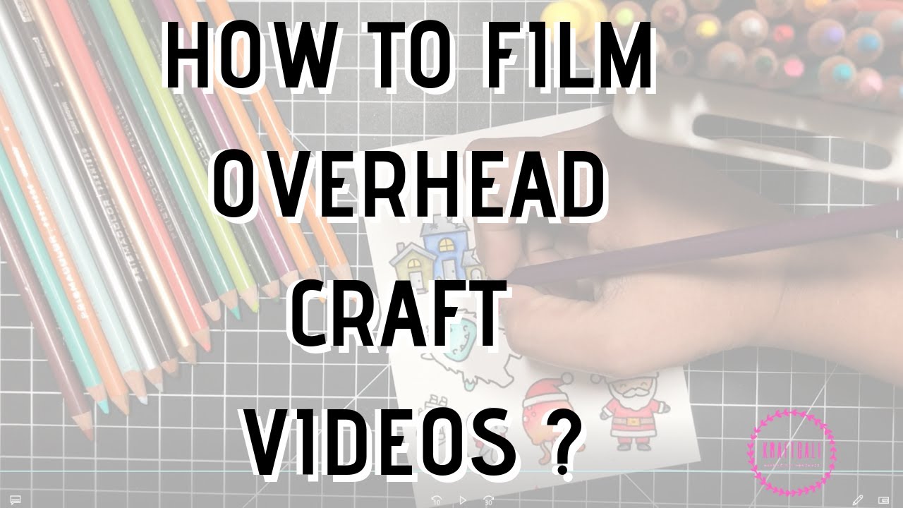 Overhead Video Recording: Inexpensive Equipment to Shoot Craft Video Tutorials