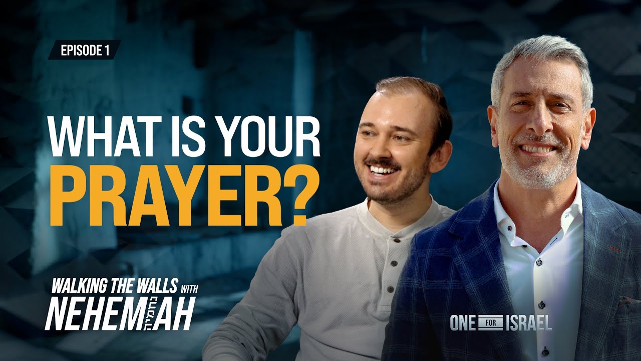Walking the Walls with Nehemiah, Episode 1 - What Is Your Prayer?