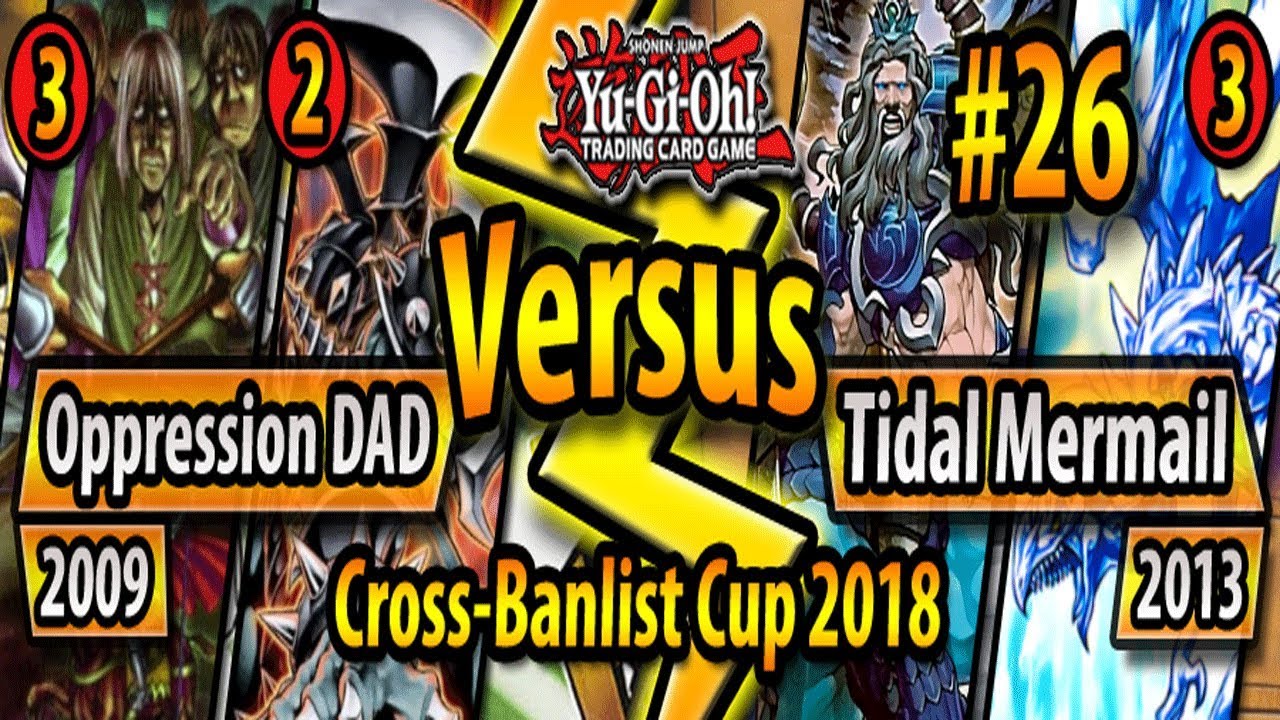Oppression TeleDAD (2009) vs. Tidal Mermails (2013) - Cross-Banlist Cup 2018 - Match #26
