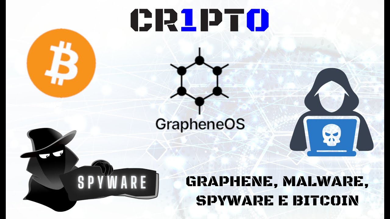 GRAPHENE, MALWARE, SPYWARE E BITCOIN - 2024