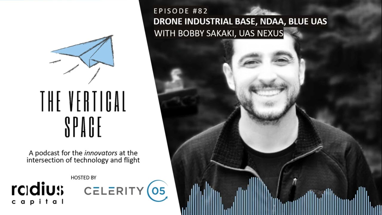 #82 Bobby Sakaki, UAS Nexus: Drone industrial base, NDAA, Blue UAS