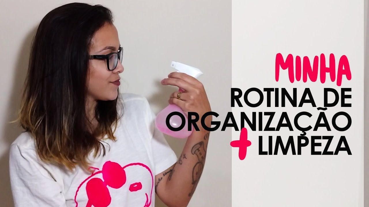 MINHA ROTINA DE ORGANIZAÇÃO & LIMPEZA! | Luana Burigo