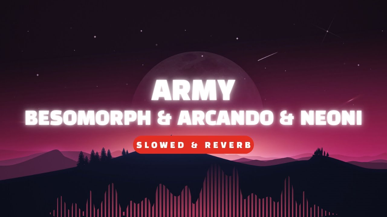 Army - Besomorph & Arcando & Neoni | Slowed & Reverb | NCS |