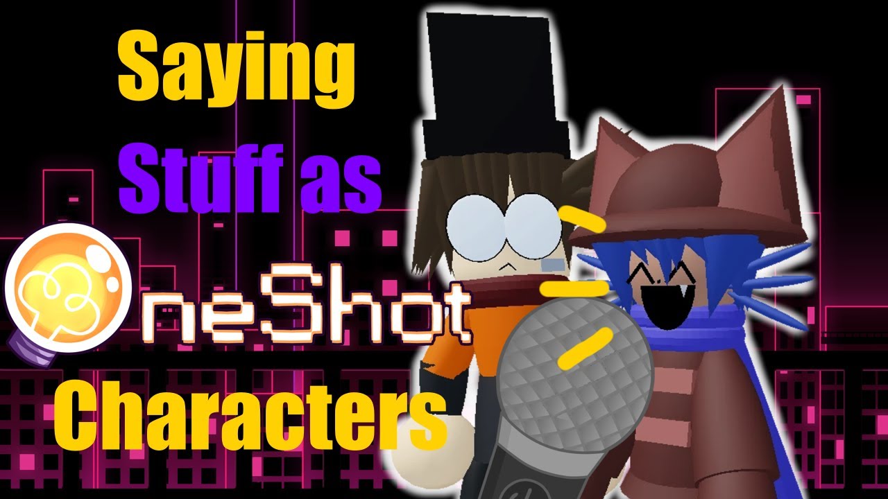 Saying Things As OneShot Characters