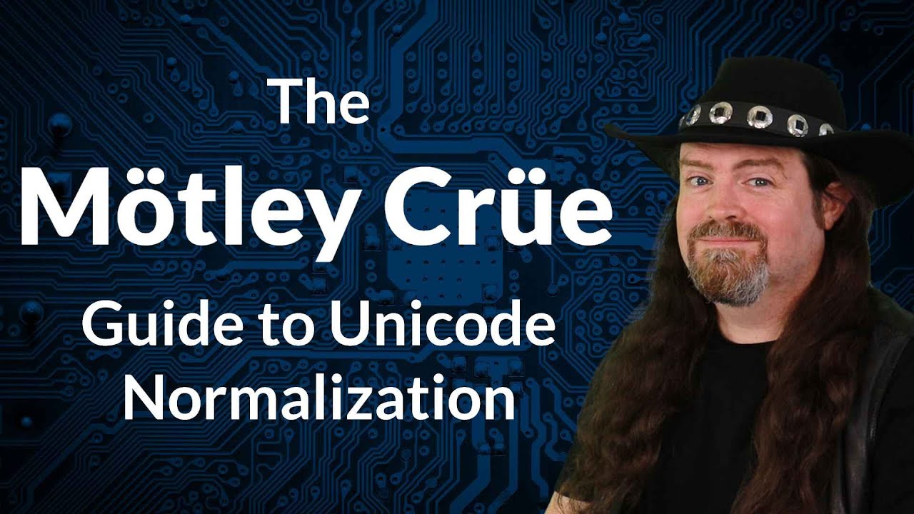 The M&ouml;tley Cr&uuml;e Guide to Unicode Normalization