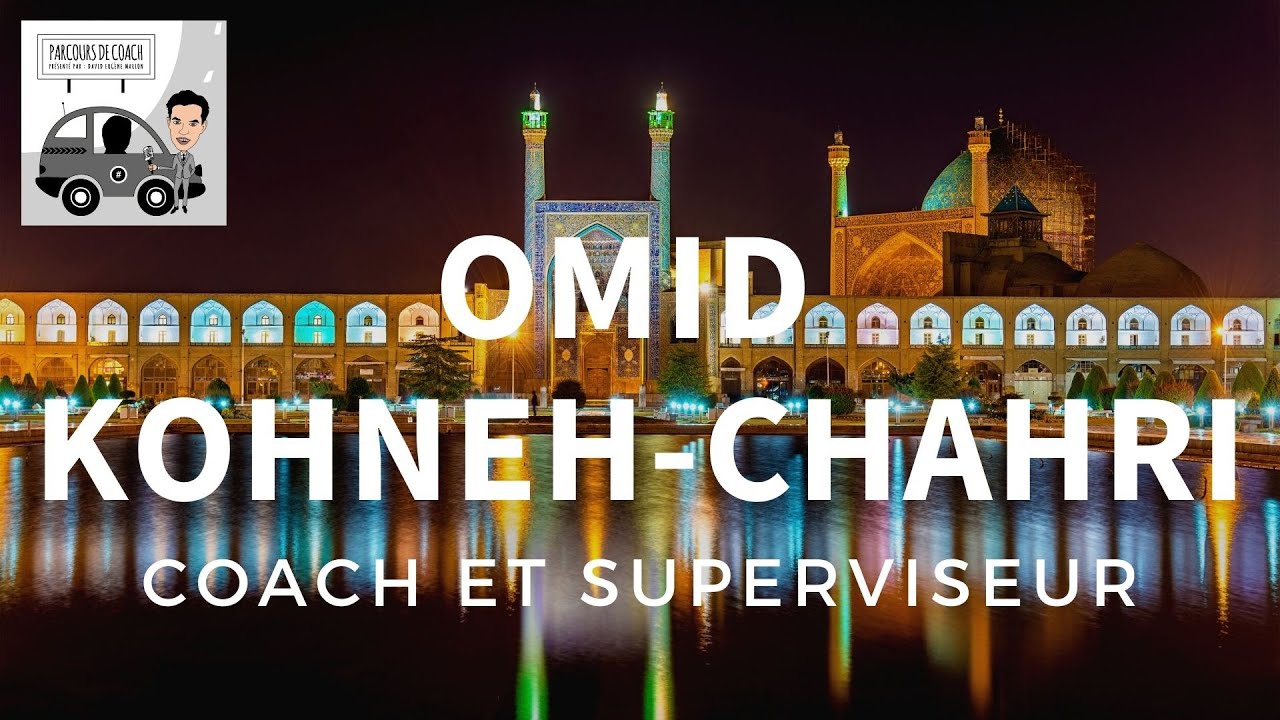 Parcours de Coach® N°16 :  Omid KOHNEH-CHAHRI / Le Coaching Existentiel