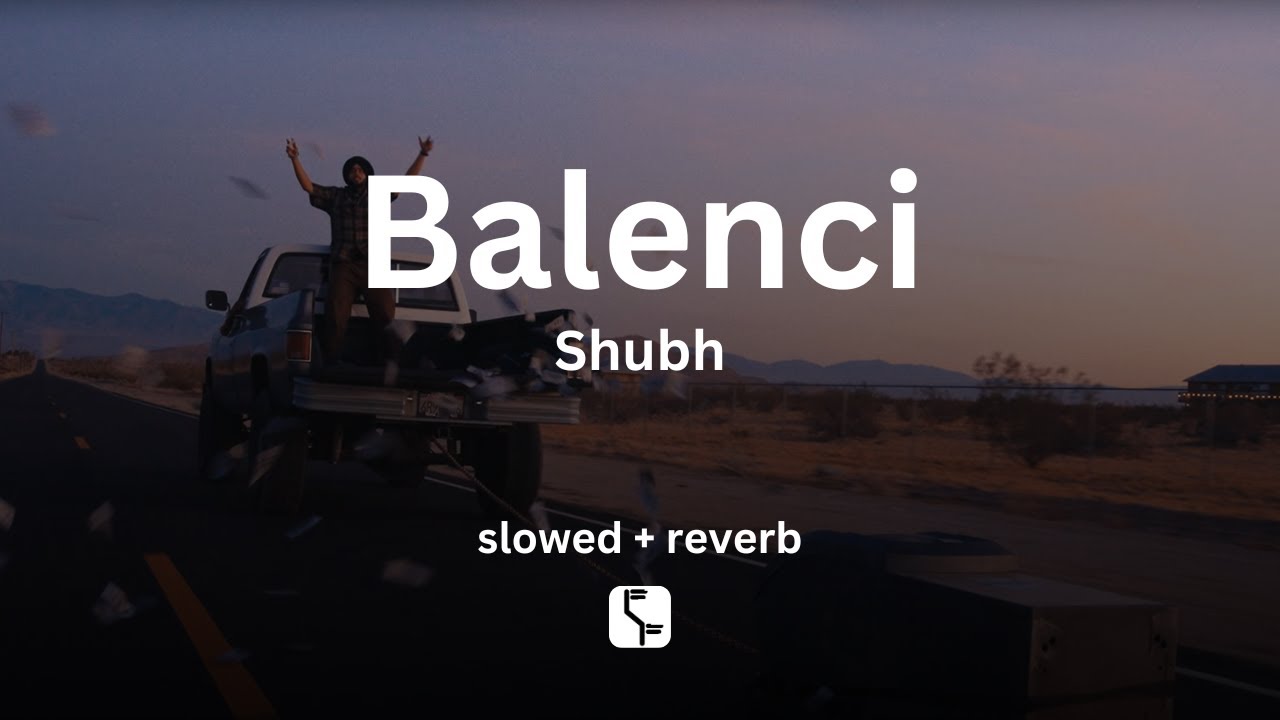 Balenci - Shubh | slowed + Reverb