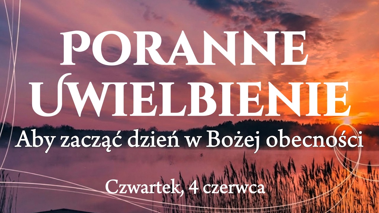 🙌🏻🔥20 Pieśni Porannego Uwielbienia, kt&oacute;re Uzdrawiają Duszę i Pomagają Rozpocząć Dzień z Bogiem