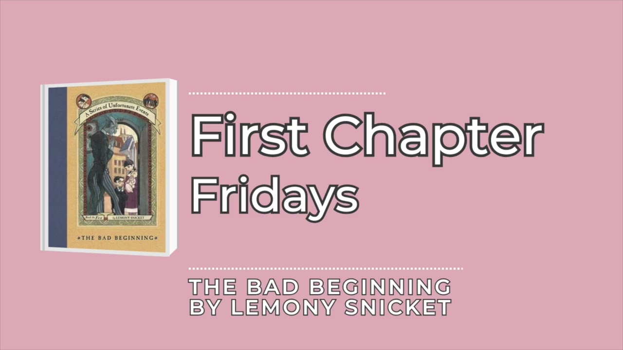 First Chapter - The Bad Beginning