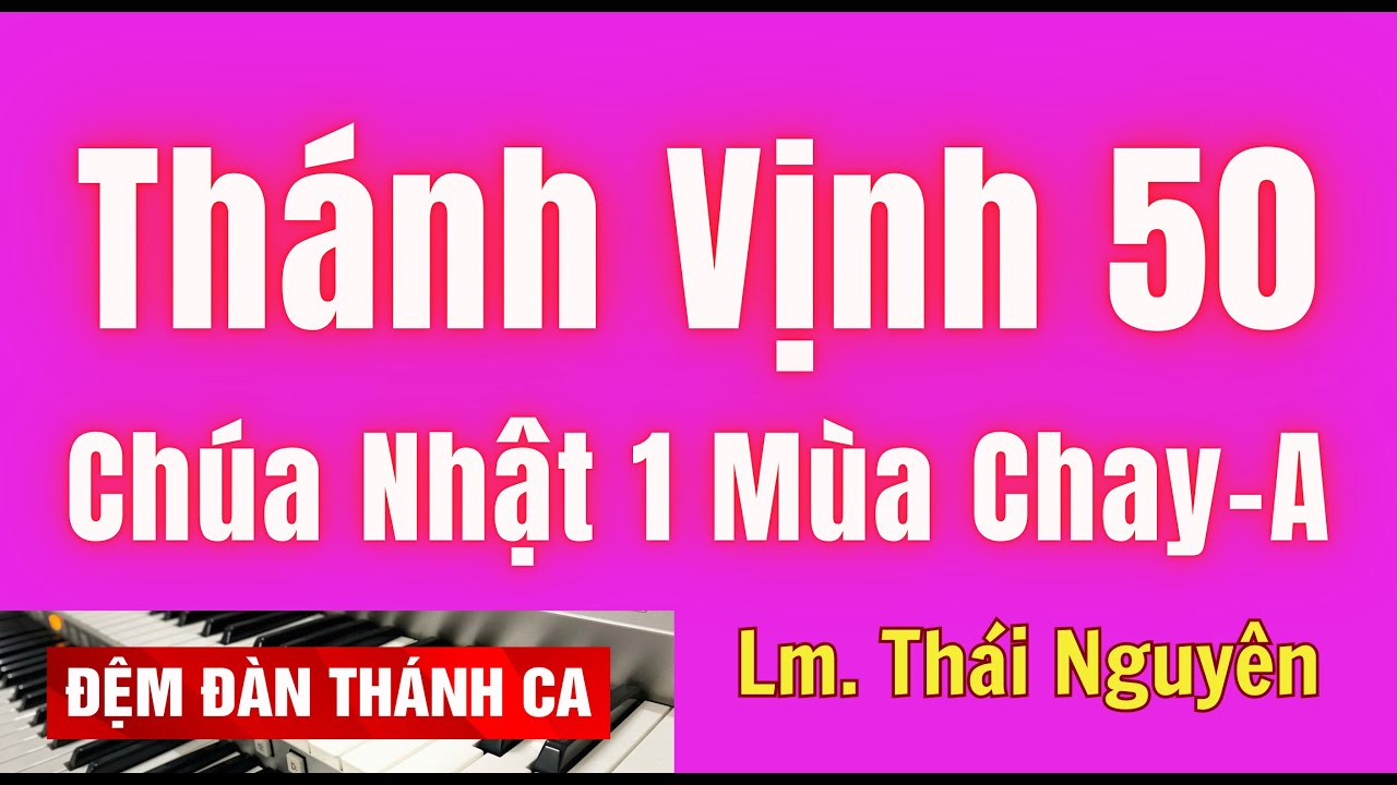 Thánh vịnh 50 Chúa Nhật 1 Mùa Chay (năm A) | Đệm Đàn Thánh Ca