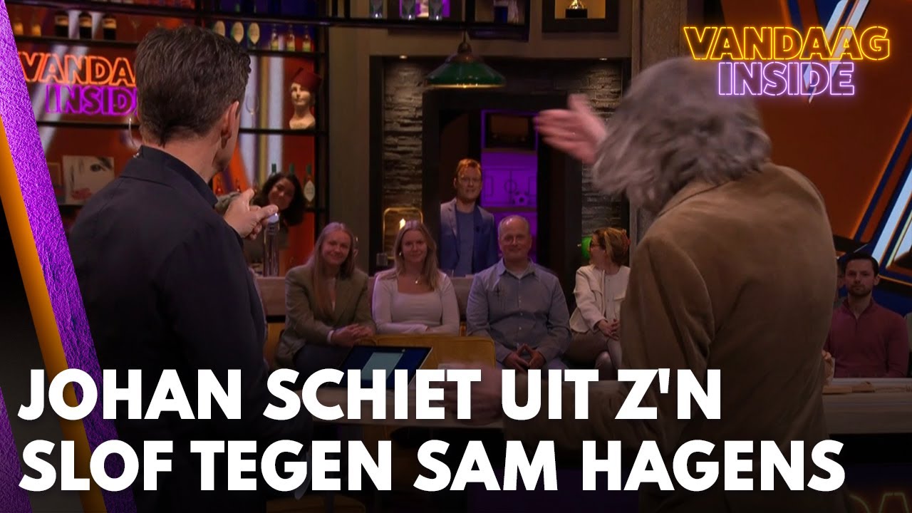 Johan schiet uit z'n slof: 'Sam, sodemieter eens op joh!' | VANDAAG INSIDE