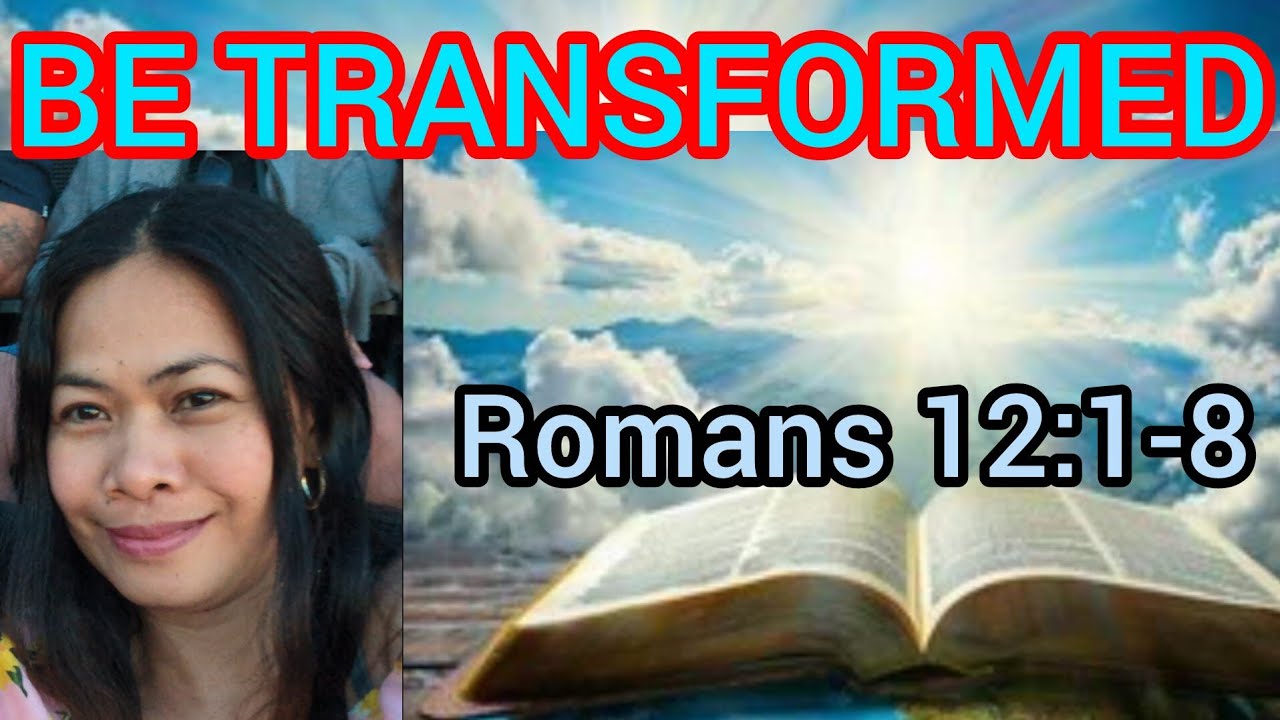 Don't Conform, be Transformed ( Romans 12:1-8) Bible Sharing