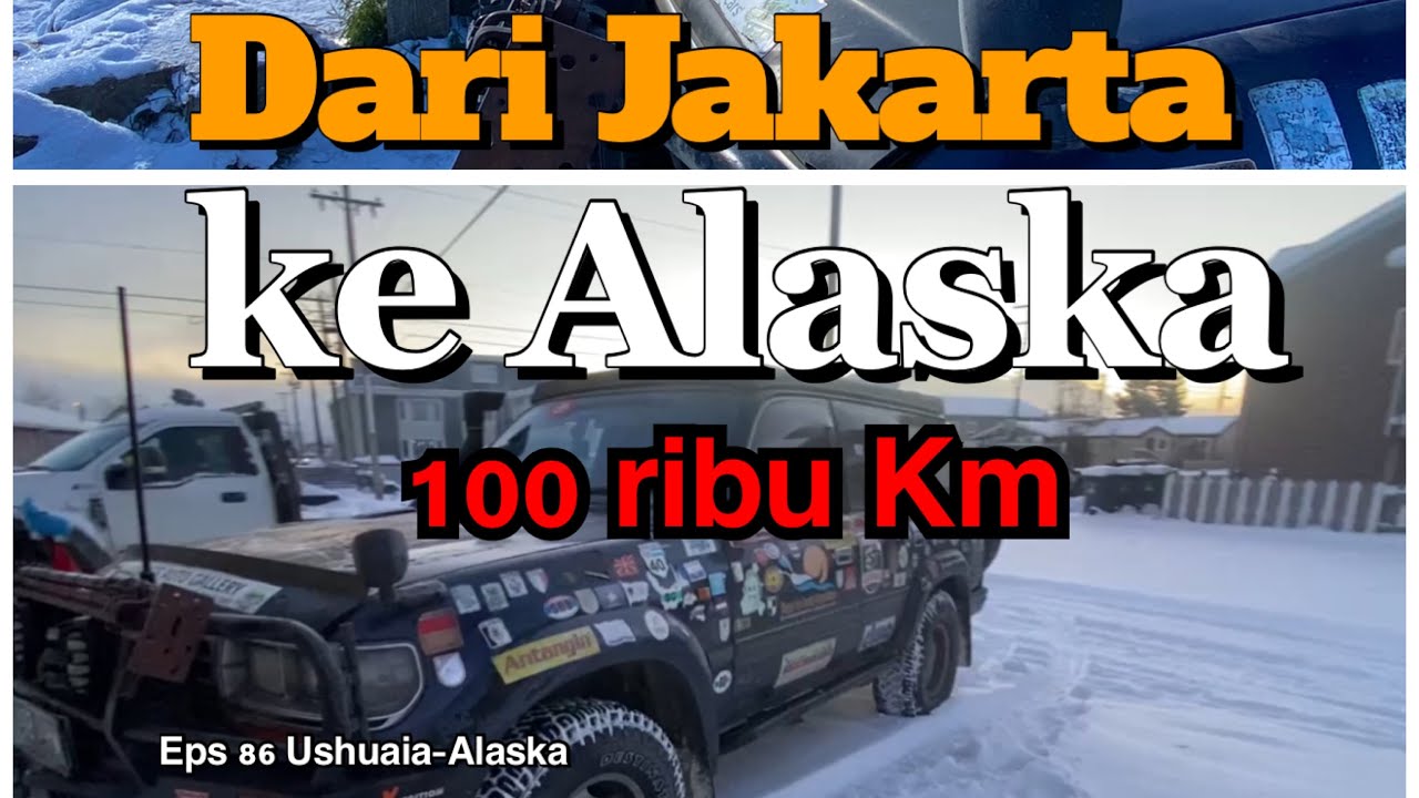 Eps 86 Ushuaia-Alaska Kalau kita happy segala kesulitan dan rintangan tidak akan terasa