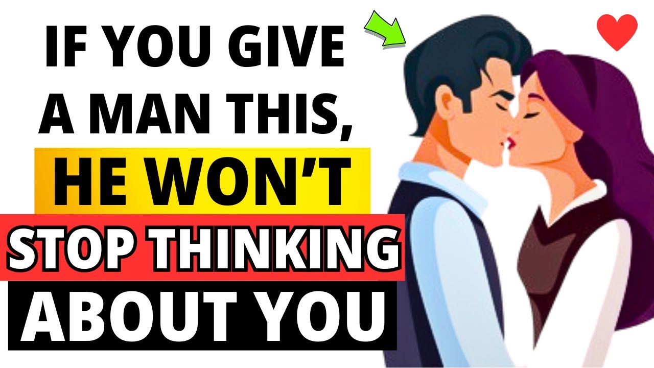 If You Give A Man This, He Won’t Stop Thinking About You