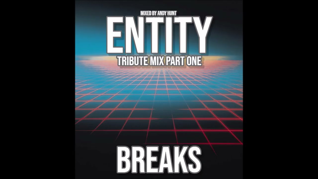 Entity Tribute Mix Part 1  - The Breaks