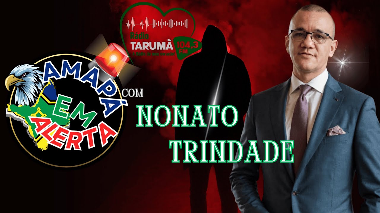 PROGRAMA AMAPÁ EM ALERTA COM NONATO TRINDADE AO VIVO DOS STUDIOS II  RÁDIO  TARUMÃ FM 104,3 FM.
