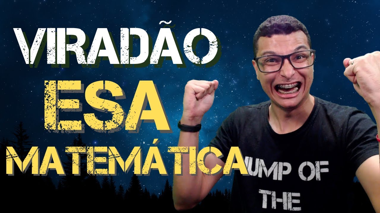 VIRADÃO ESA  MATEMÁTICA !! A MAIOR REVISÃO DE MATEMÁTICA PARA ESA DO BRASIL