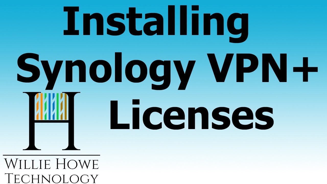 INSTALL YOUR FREE SYNOLOGY VPN PLUS LICENSING!