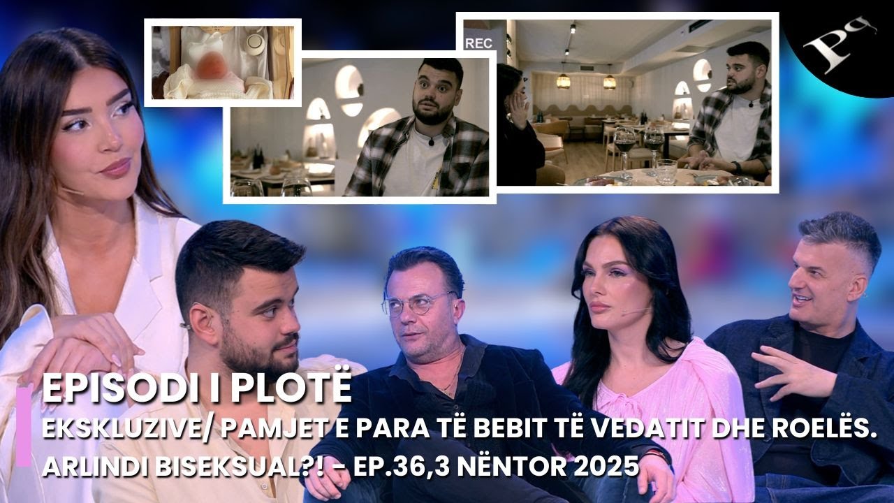 EKSKLUZIVE/ Pamjet e para t&euml; bebit t&euml; Vedatit dhe Roel&euml;s. Arlindi biseksual?! - Ep.36, 3 N&euml;ntor 2025