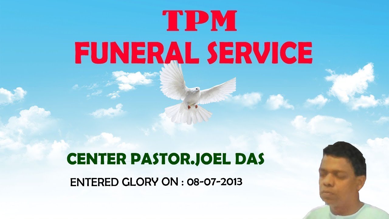 TPM|| Center Pastor. Joel Das  Funeral Service (Videos Testimonies and  Message)