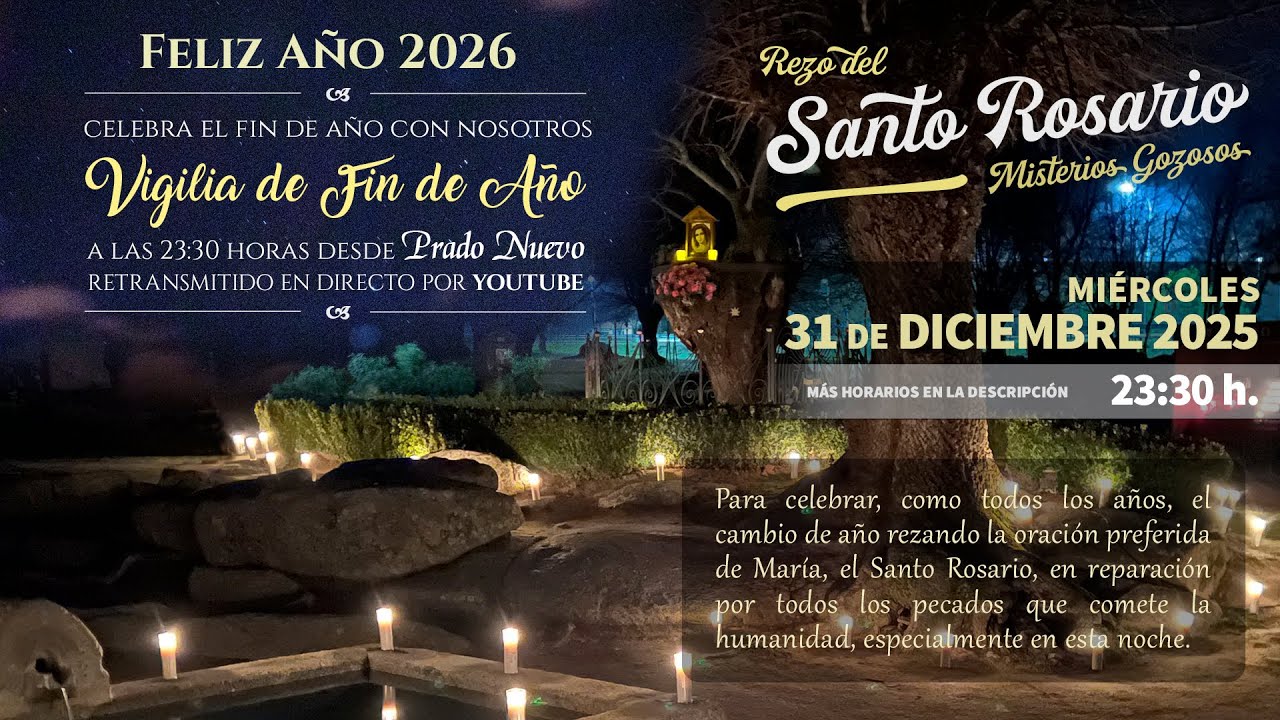 Vigilia Fin de Año: Santo Rosario Meditado en Directo desde Prado Nuevo, 31 de Diciembre, 23.30 h.
