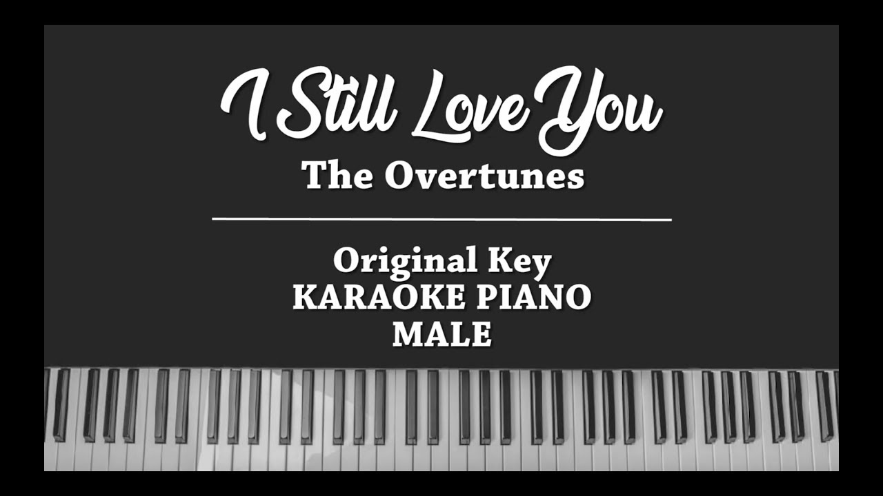 I Still Love You (MALE KARAOKE PIANO COVER) The Overtunes