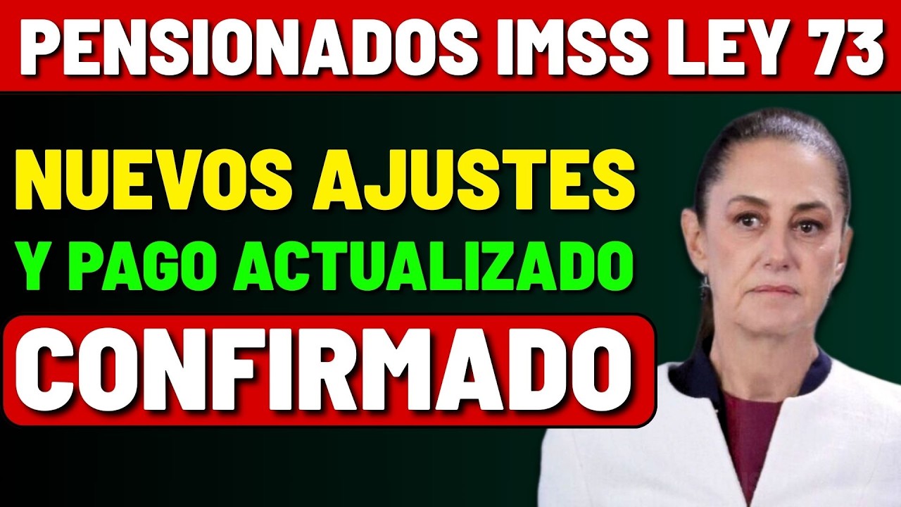 💥 URGENTE Pensionados IMSS Ley 73: Nuevos Ajustes y Pago Actualizado