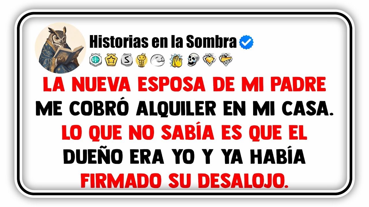 La nueva esposa de mi padre me cobr&oacute; alquiler en mi casa. Lo que no sab&iacute;a es que el due&ntilde;o era yo...