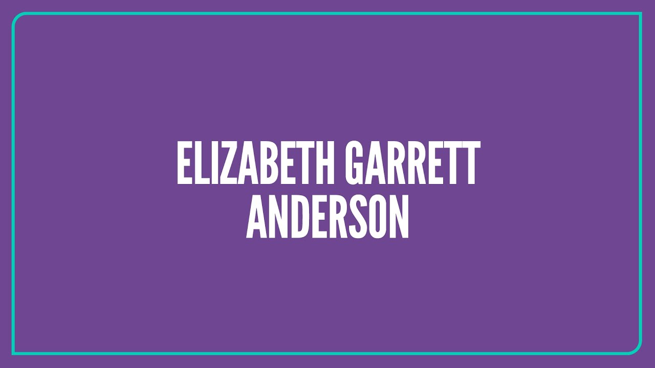 Elizabeth Garrett Anderson | Celebrating City Women