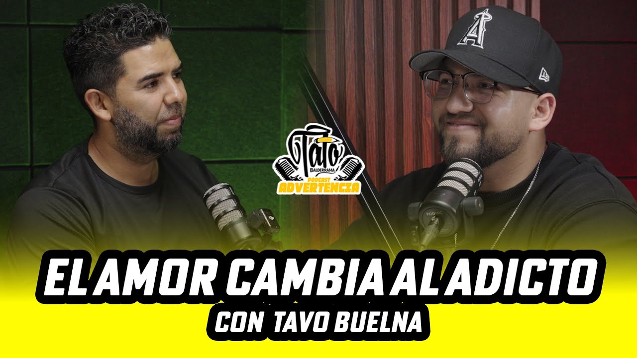 El amor cambia al adicto/con Tavo Buelna/ Tato Balderrama