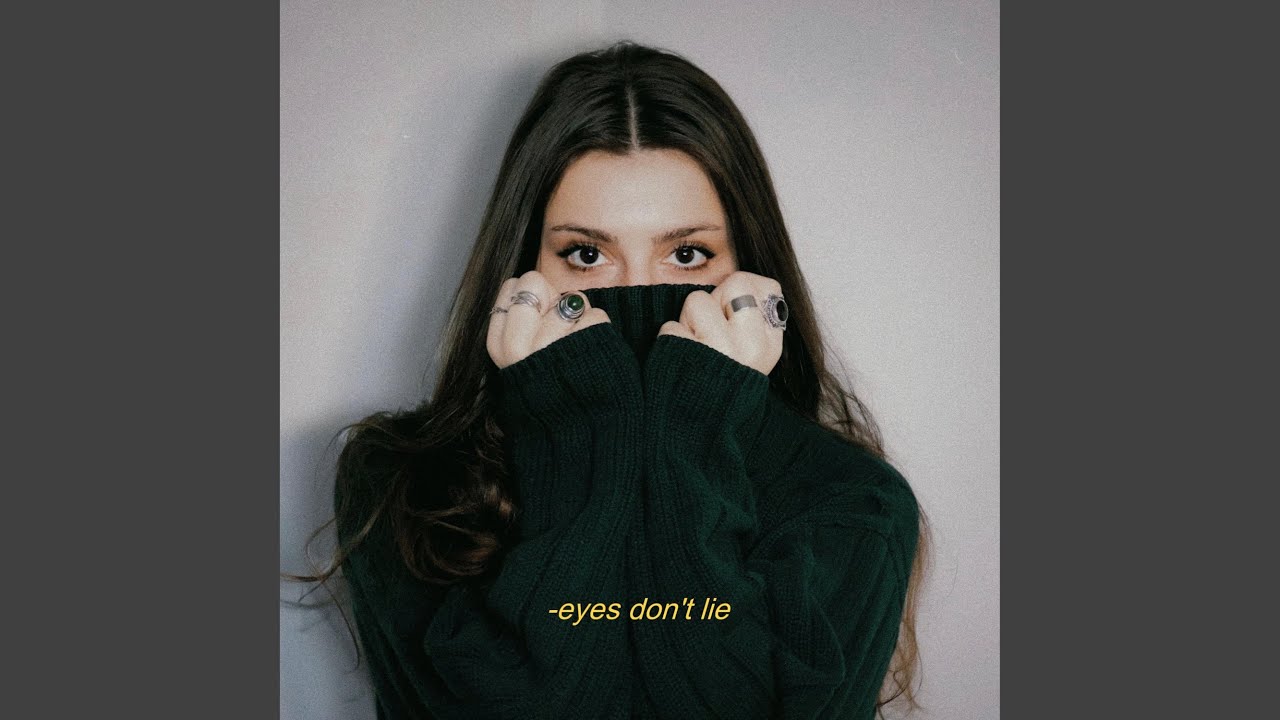 eyes don't lie