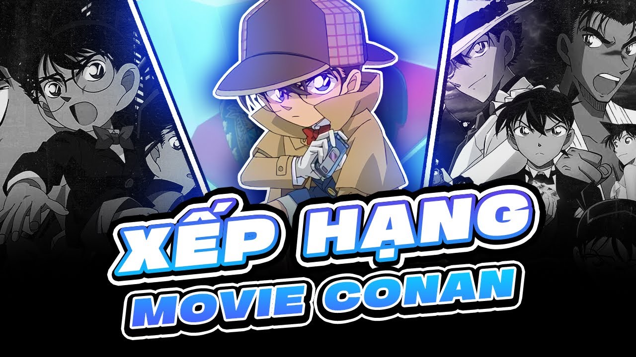 XẾP HẠNG TẤT CẢ MOVIE Thám Tử Lừng Danh Conan TỪ TRƯỚC ĐẾN NAY!! | K.D - Anime