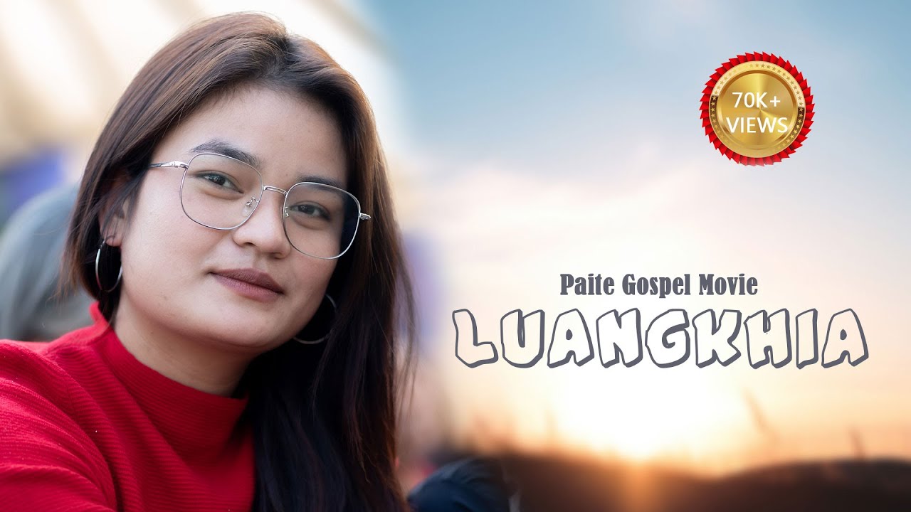 LUANGKHIA || Paite Gospel Movie || OFFICIAL MOVIE