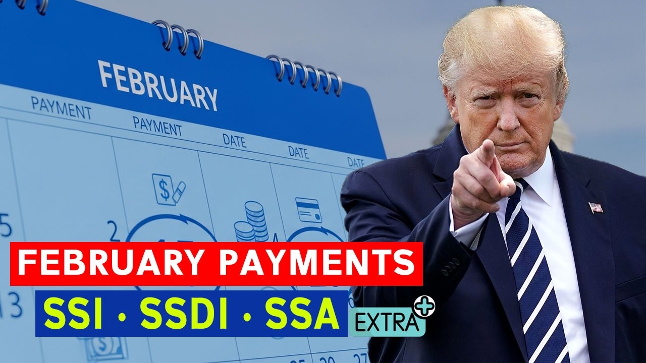 February Payment Schedule Social Security, SSDI, SSI + Extra Money!